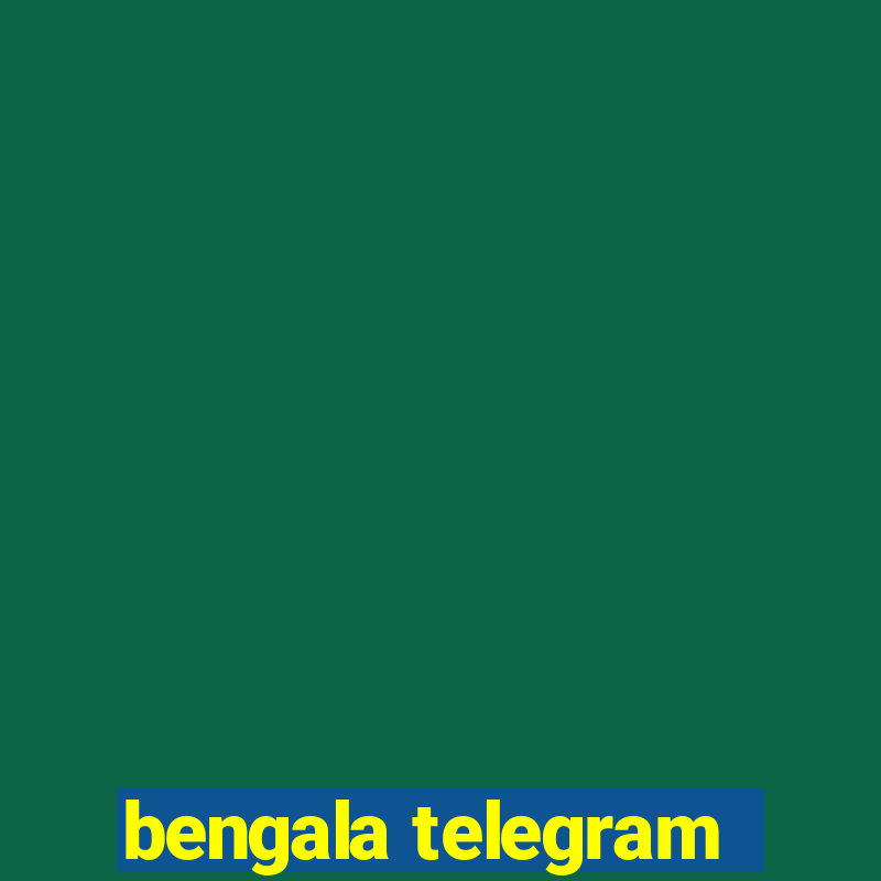 bengala telegram